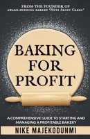 Baking for Profit: A comprehensive guide to starting and managing a profitable bakery. 1838427325 Book Cover