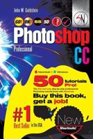 Photoshop CC Professional 55 (Macintosh/Windows): Buy This Book, Get a Job! 1515192369 Book Cover
