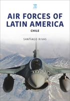 Air Forces of Latin America: Chile 1802824820 Book Cover