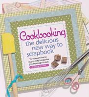 Cookbooking: The Delicious New Way to Scrapbook 193302738X Book Cover