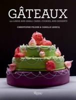 Gateaux: 150 Large and Small Cakes, Cookies, and Desserts 0847858650 Book Cover