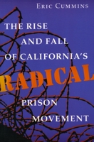 The Rise and Fall of California's Radical Prison Movement 0804722323 Book Cover