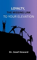Loyalty, the Missing Link to Your Elevation B0FHK1PNJV Book Cover