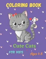 Cute Cats Coloring Book for Kids Ages 4-8: A Cat Coloring Book for Children . The Perfect Gift for Little Cat Lovers. 50 Beautiful Designs of Adorable Pet Cats and Kitten! B09SGSZZKX Book Cover