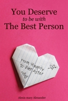 You Deserve To Be With The Best Person- Alexis mary Alexander B08F6DJ72K Book Cover