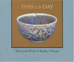 This Is the Day: Work and Words of Brother Thomas 1879985152 Book Cover