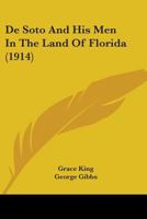 Desoto and His Men in the Land of Florida 0548658420 Book Cover