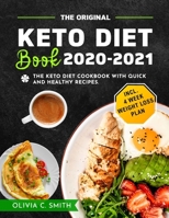 The Original Keto Diet Book 2020-2021: The Keto Diet Cookbook with Quick and Healthy Recipes Incl. 4 Week Weight Loss Plan B08J5BMKYV Book Cover