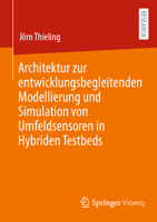 Architektur zur entwicklungsbegleitenden Modellierung und Simulation von Umfeldsensoren in Hybriden Testbeds 3658418214 Book Cover