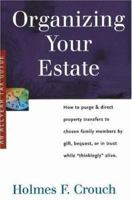 Organizing Your Estate: How to Purge & Direct Property Transfer to Chosen Family Members by Gift, Bequest, or in Trust While Thinkingly Alive (Series 300: Retirees & Estates) 0944817815 Book Cover