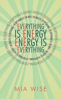 Everything Is Energy: Energy Is Everything 1452500746 Book Cover