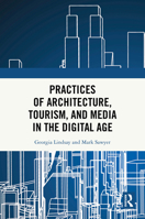 Practices of architecture, tourism, and media in the digital age 103244942X Book Cover