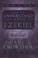 How to Understand the Book of Ezekiel 0882906380 Book Cover