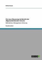 Die neue Steuerung im Bereich der allgemeinbildenden Schulen: Maßnahmen, Management, Sicherung 3640174615 Book Cover