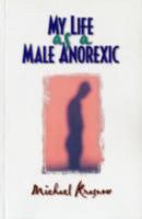 My Life As a Male Anorexic 1560238836 Book Cover