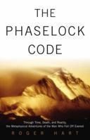 The Phaselock Code : Through Time, Death and Reality, The Metaphysical Adventures of the Man Who Fell Off Everest