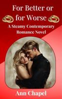 For Better or for Worse: A Steamy Contemporary Romance Novel (Wedding Vows) 194876850X Book Cover