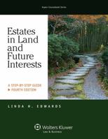Estates In Land And Future Interests: A Step-by-step Guide (Coursebook)
