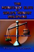 The Monetary Elite Vs. Gold's Honest Discipline 097684270X Book Cover