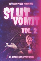 Slut Vomit 2: : An Anthology of Sex Work 1960882171 Book Cover