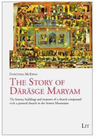 The Story of Darasge Maryam: The history, buildings and treasures of a church compound with a painted church in the Semen Mountains 3643904088 Book Cover