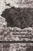 The Search for Autonomous Intimacy: Sexual Abuse and Young Women's Identity Development (Adolescent Cultures, School, and Society, Vol 7) 0820439444 Book Cover