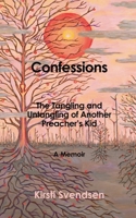 Confessions: The Tangling and Untangling of Another Preacher's Kid: A Memoir B0D8J5X97Z Book Cover