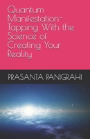 Quantum Manifestation-Tapping With the Science of Creating Your Reality B0DZTNQVNW Book Cover