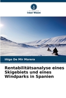 Rentabilitätsanalyse eines Skigebiets und eines Windparks in Spanien (German Edition) 6208234778 Book Cover