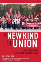 A New Kind of Union: Unifor and the Birth of the Modern Canadian Union 1459414233 Book Cover