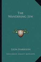The Wandering Jew 1425470416 Book Cover