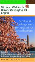 Weekend Walks in the Historic Washington, D.C. Region: 38 Self-Guided Walking Tours in the Capital and Five Surrounding States (Weekend Walks) 0881505978 Book Cover