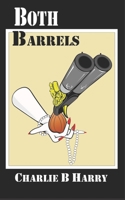 Both Barrels: They Don't Like It Up 'em! 1692606336 Book Cover