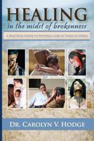 Healing in the Midst of Brokenness: A Practical Guide to Pastoral Care in Times of Crises 0692719539 Book Cover