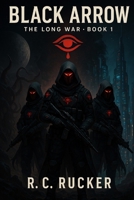 BLACK ARROW: THE LONG WAR BOOK 1: FROM THE GRIM SHADOWS UNIVERSE B0FRMNKM8C Book Cover