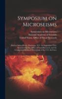 Symposium on Microseisms: Held at Arden House, Harriman, N.Y. 4-6 September 1952, Sponsored by the Office of Naval Research, and the Geophysical Research Directorate of the U.S. Air Force 1019943211 Book Cover