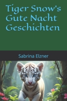 Tiger Snow's Gute Nacht Geschichten (German Edition) B0DY22BDMW Book Cover