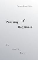Pursuing Happiness: One Lawyer's Journey 153101951X Book Cover