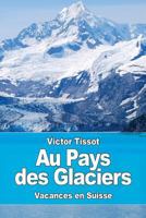 Au Pays des Glaciers 1978135610 Book Cover