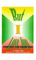 But I Love You: How You Can Know God 1585001031 Book Cover