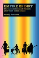 Empire of Dirt: The Aesthetics and Rituals of British Indie Music (Music Culture) 0819568112 Book Cover