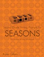 Second Grade Writing Prompts for Seasons: A Creative Writing Workbook 1479256889 Book Cover