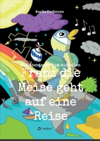 Franz die Meise geht auf eine Reise: Ein Abenteuer zum Ausmalen 3347378024 Book Cover