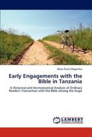 Early Engagements with the Bible in Tanzania: A Historical and Hermeneutical Analysis of Ordinary Readers' Transaction with the Bible among the Gogo 3845401737 Book Cover