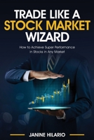 Trade Like a Stock Market Wizard: Learn How to Achieve Super Performance in Stocks in Any Market B08R7GY7N9 Book Cover