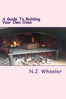 A Guide To Building Your Own Oven 1499292244 Book Cover