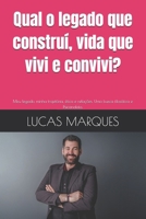 Qual o legado que construí, vida que vivi e convivi?: Meu legado, minha trajetória, ética e relações. Uma busca filosófica e Psicanalista. (Portuguese Edition) B0FPFL6VN6 Book Cover