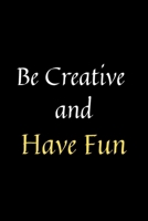 Be Creative and Have Fun: 120 sheets of paper - 6 x 9 inches dotted lined Notebook 1675485887 Book Cover