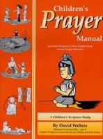 Childrens Prayer Manual: A Children's Scripture Study 1888081627 Book Cover