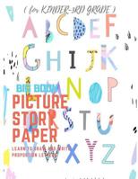 PICTURE STORY PAPER: THE BIG BOOK LEARN TO DRAW AND WRITE PROPORTION LETTERS 1728986184 Book Cover